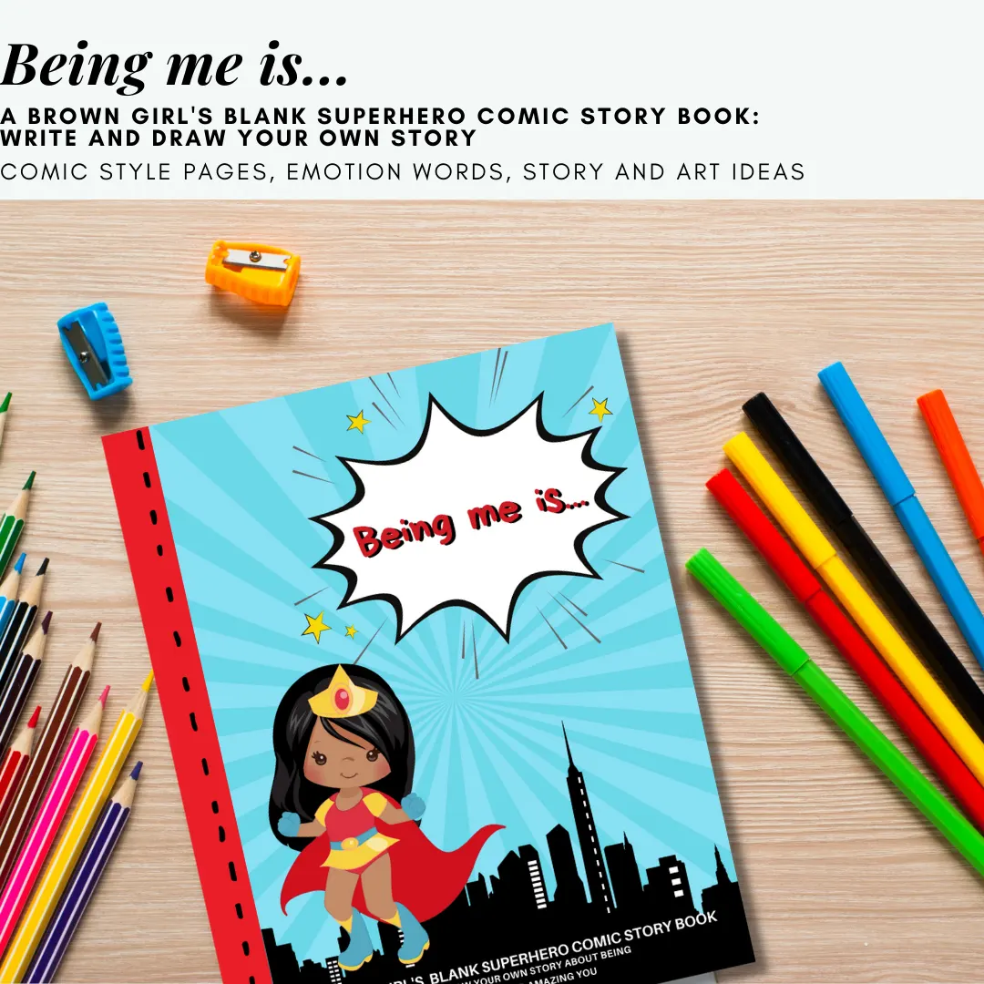 Being me is... A Brown Girl's Blank Superhero Comic Story Book