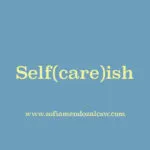Teal background with yellow and white text displaying "Self(care)ish" and a website URL