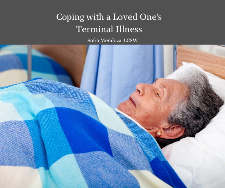 Coping With A Loved One S Terminal Illness Sofia Mendoza Lcsw